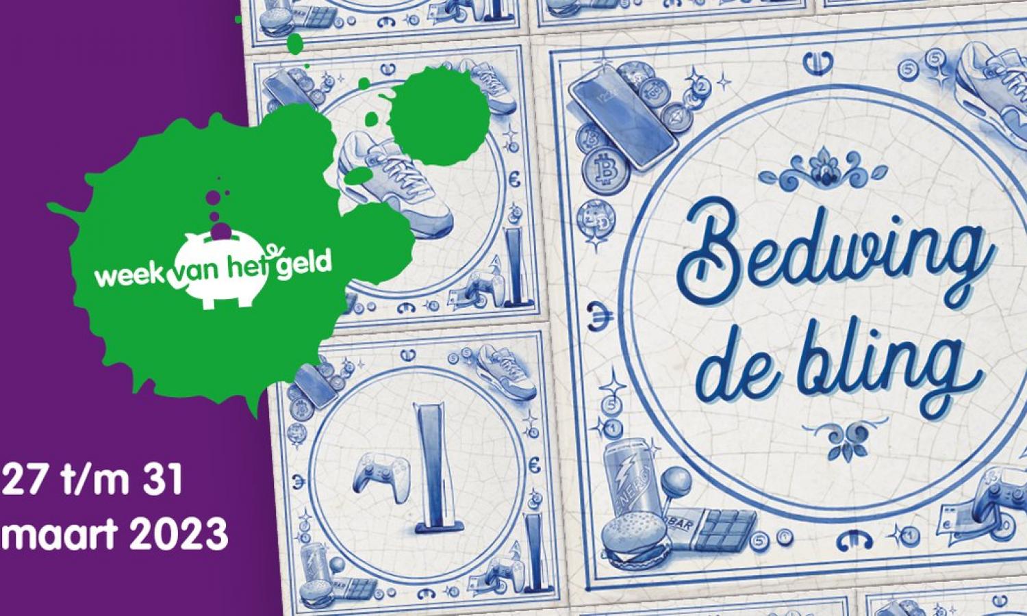 Week van het geld 27 t/m 31 maart 2023. Bedwing de bling